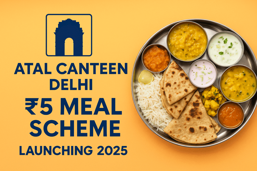 Atal Canteen Delhi 2025 – ₹5 Meal Scheme, Locations, Menu, Timings, Token System